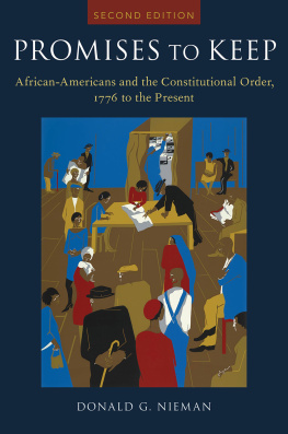 Donald G. Nieman Promises to Keep: African Americans and the Constitutional Order, 1776 to the Present