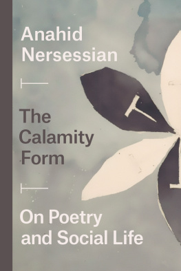 Anahid Nersessian - The Calamity Form: On Poetry and Social Life