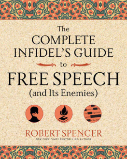 Robert Spencer - The Complete Infidels Guide to Free Speech (and Its Enemies) (Complete Infidels Guides)