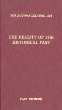 title The Reality of the Historical Past Aquinas Lecture 1984 author - photo 1