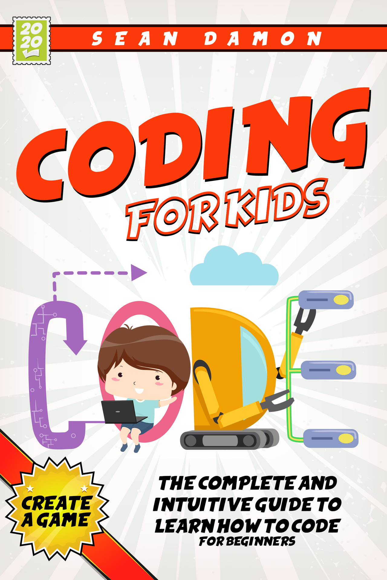 CODING FOR KIDS The Complete and Intuitive Guide to Learn How to Code for - photo 1