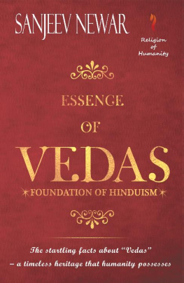 Sanjeev Newar Essence of Vedas: Know the startling facts about “Vedas” – a timeless heritage that humanity possesses (Religion of Humanity Book 2)