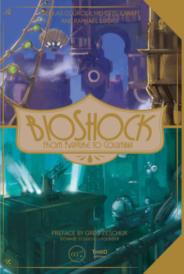 Nicolas Courcier BioShock: From Rapture to Columbia