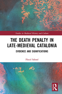 Flocel Sabaté - The Death Penalty in Late-Medieval Catalonia: Evidence and Significations