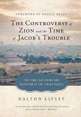 Dalton Lifsey - The Controversy of Zion and the Time of Jacob’s Trouble: The Final Suffering and Salvation of the Jewish People