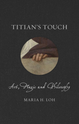 Maria H. Loh Titians Touch: Art, Magic and Philosophy