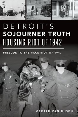 Gerald Van Dusen Detroit’s Sojourner Truth Housing Riot of 1942