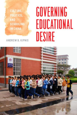 Andrew B. Kipnis - Governing Educational Desire: Culture, Politics, and Schooling in China