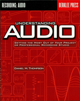 Daniel M. Thompson - Understanding Audio: Getting the Most Out of Your Project or Professional Recording Studio