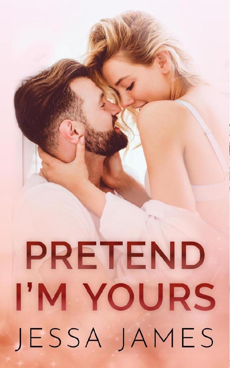 Pretend Im Yours Jessa James Pretend Im Yours Copyright 2020 by Jessa James - photo 1