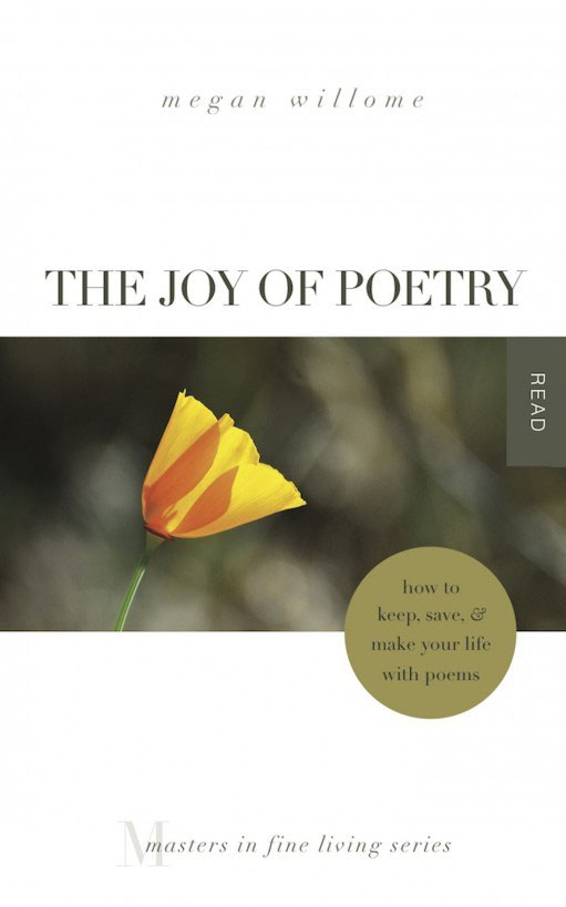 THE JOY OF POETRY how to keep save make your life with poems m e g a n - photo 1