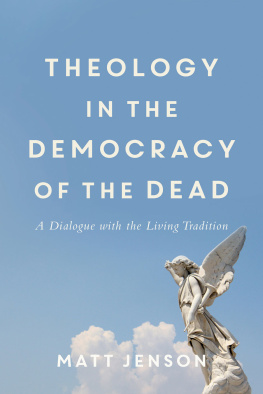 Matt Jenson - Theology in the Democracy of the Dead: A Dialogue With the Living Tradition