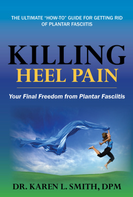 Karen L. Smith Killing Heel Pain: Your Final Freedom From Plantar Fasciitis