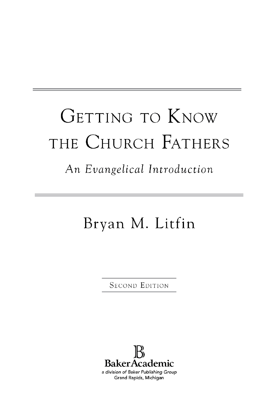 2007 2016 by Bryan M Litfin Published by Baker Academic a division of Baker - photo 3