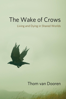 Thom van Dooren - The Wake of Crows: Living and Dying in Shared Worlds