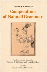 Thelma D Sullivans Compendium of Nahuatl Grammar translated from the - photo 1