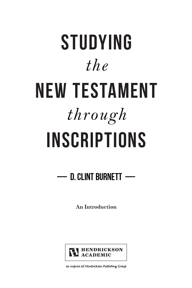 Studying the New Testament through Inscriptions An Introduction ebook - photo 1