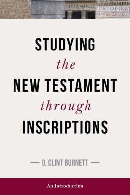 D. Clint Burnett Studying the New Testament Thorugh Inscriptions