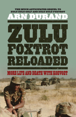 Arn Durand - Zulu, Foxtrot Reloaded: More Life and Death With Koevoet