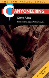 title Canyoneering The San Rafael Swell author Allen Steve - photo 1