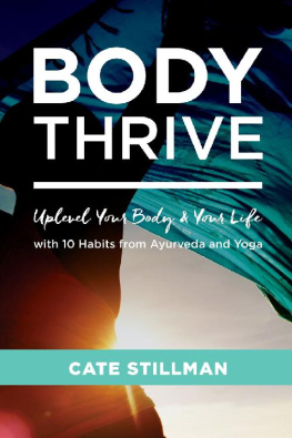 Cate Stillman - Body Thrive: Uplevel Your Body and Your Life with 10 Habits from Ayurveda and Yoga