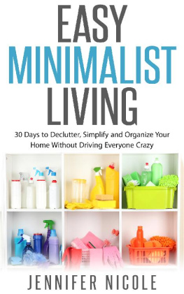 Nicole - Easy Minimalist Living: 30 Days to Declutter, Simplify and Organize Your Home Without Driving Everyone Crazy