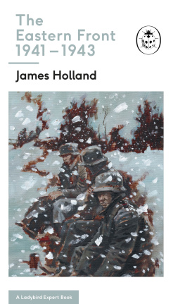 James Holland The Eastern Front 1941-43