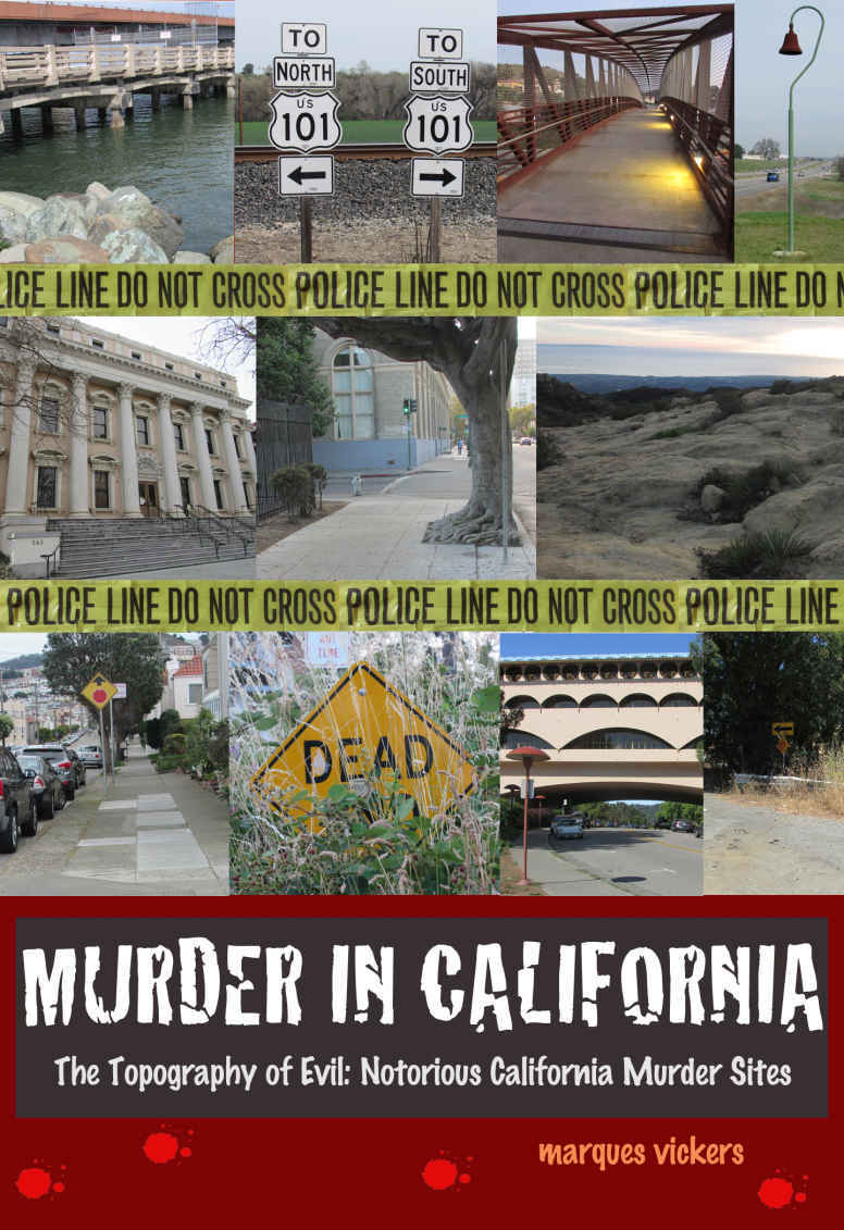 MURDER IN CALIFORNIA The Topography of Evil Notorious California Murder Sites - photo 1