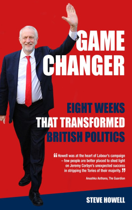 Steve Howell Game Changer: Eight Weeks That Transformed British Politics: Inside Corbyn’s Election Machine