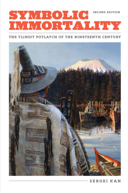 Kan Symbolic immortality: the Tlingit potlatch of the nineteenth century