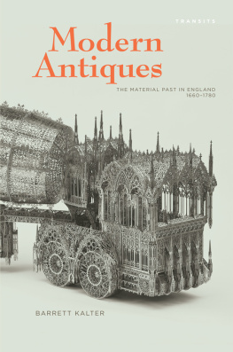 Kalter Modern antiques: the material past in England, 1660-1780