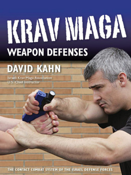 Kahn - Krav Maga Weapon Defenses: The Contact Combat System of the Israel Defense Forces