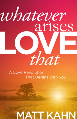 Kahn - Whatever arises, love that: a love revolution that begins with you