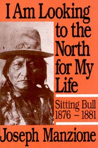 title I Am Looking to the North for My Life--Sitting Bull 1876-1881 - photo 1