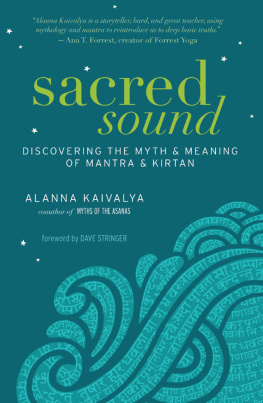 Kaivalya - Sacred sound: discovering the myth & meaning of mantra & kirtan