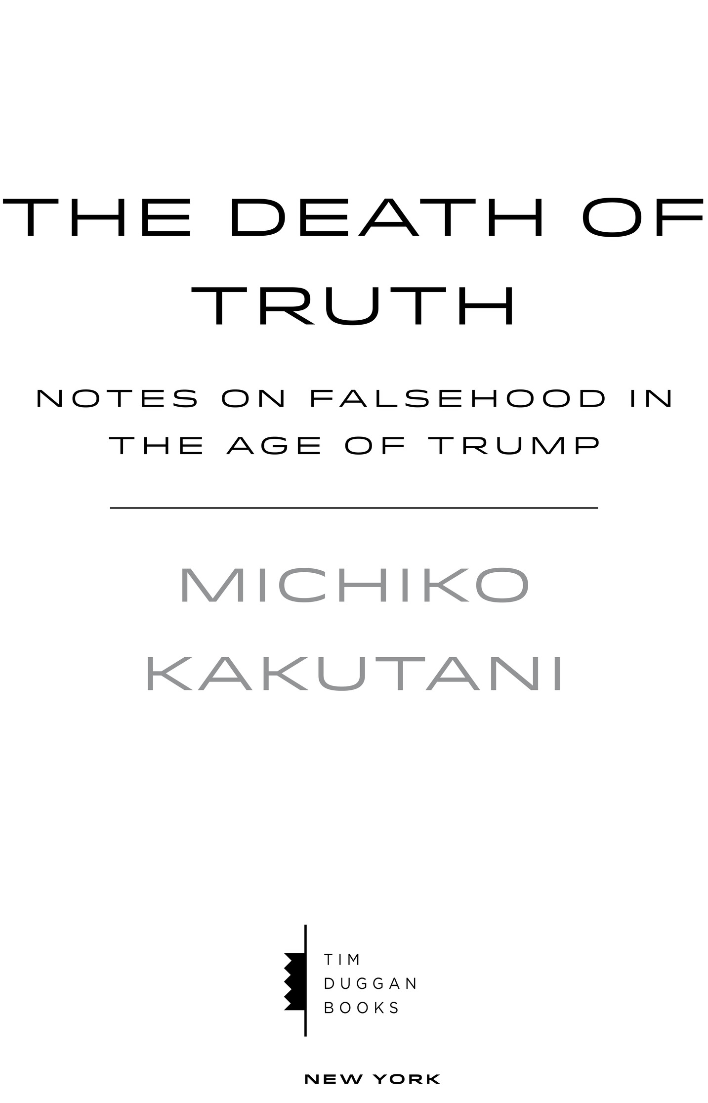 Copyright 2018 by Michiko Kakutani All rights reserved Published in the United - photo 2