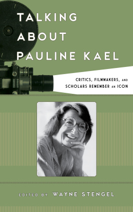 Kael Pauline Talking about Pauline Kael: critics, filmmakers, and scholars remember an icon