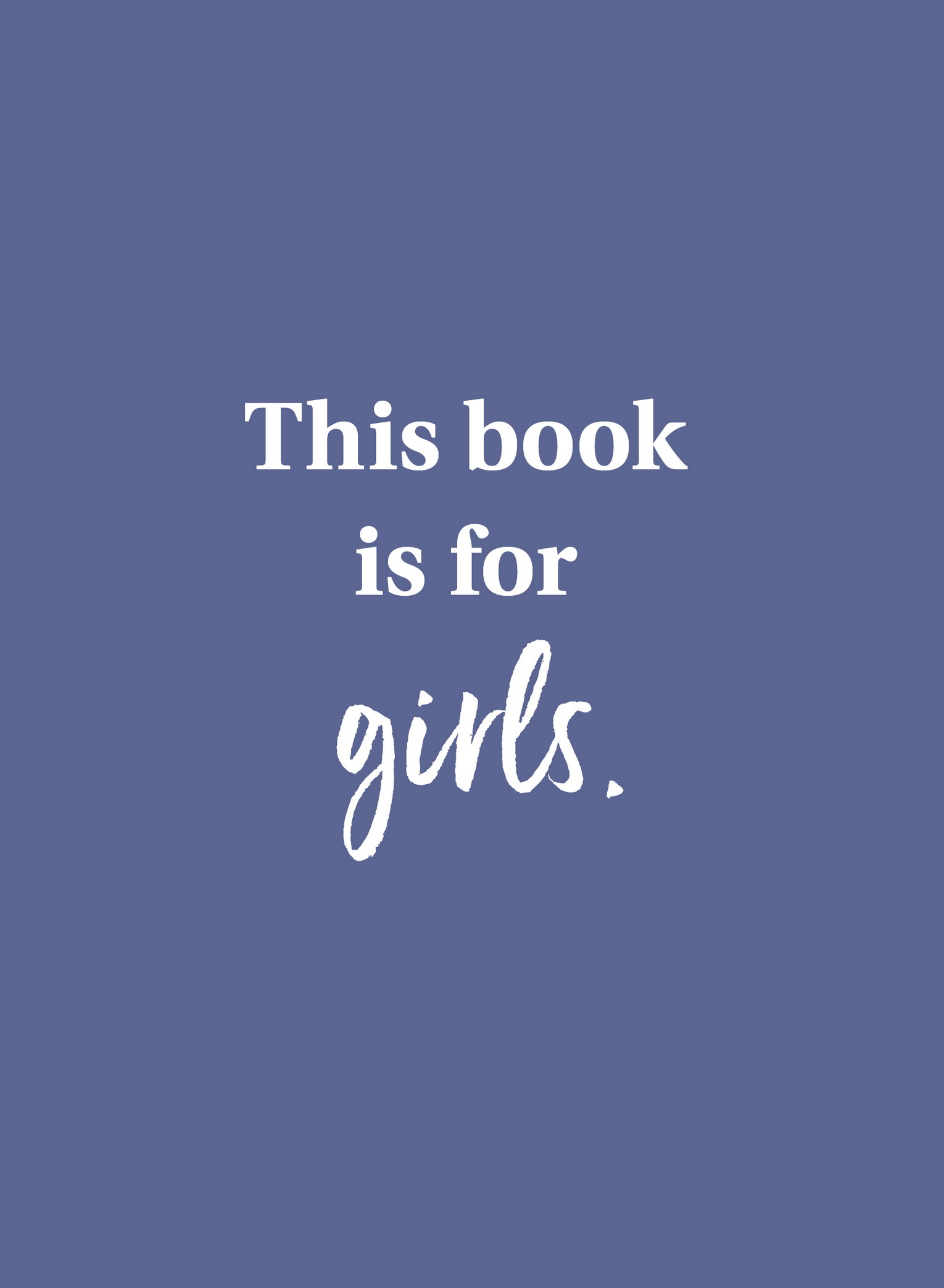 This book is for girls who have something to say for girls who have something - photo 5