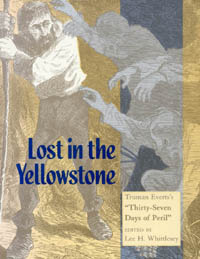 title Lost in the Yellowstone Truman Evertss Thirty-seven Days of Peril - photo 1