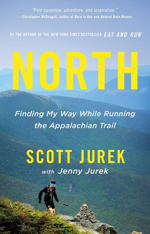 Copyright 2018 by Scott Jurek Cover design by Allison J Warner Cover - photo 1