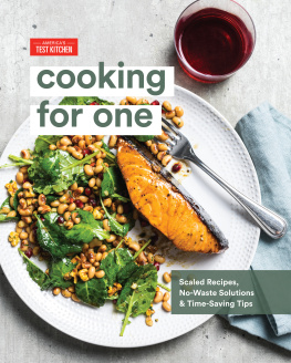 Americas Test Kitchen - Cooking for One: Scaled Recipes, No-Waste Solutions, and Time-Saving Tips