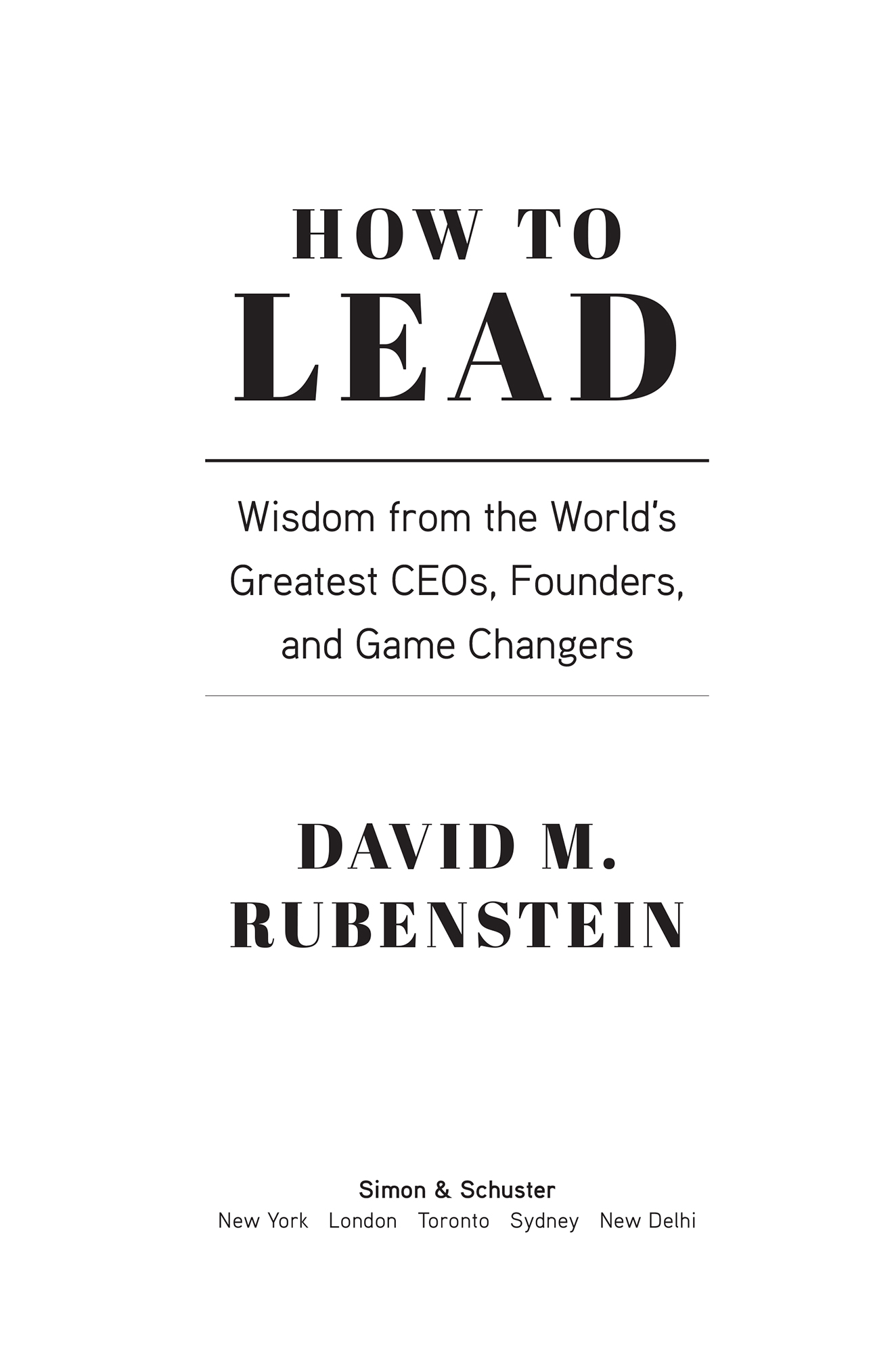 How to Lead Wisdom from the Worlds Greatest CEOs Founders and Game Changers - image 2