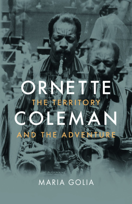 Maria Golia - Ornette Coleman: The Territory and the Adventure