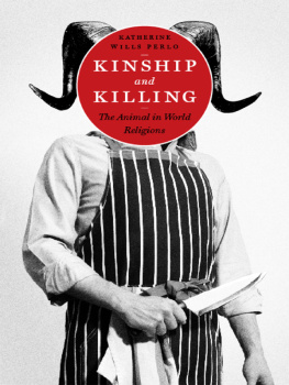 Katherine Wills Perlo - Kinship and Killing: The Animal in World Religions