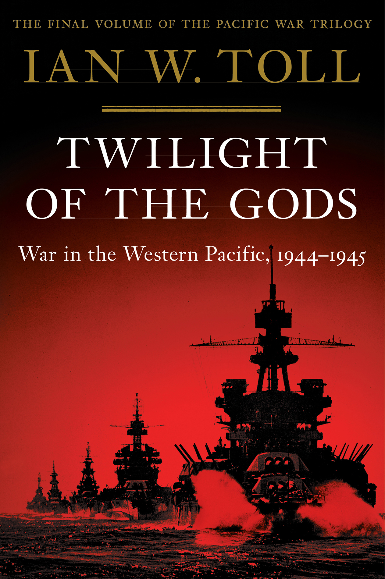 Twilight of the Gods War in the Western Pacific 19441945 IAN W TOLL - photo 1