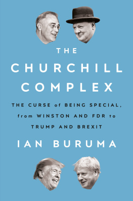 Ian Buruma The Churchill Complex: The Curse of Being Special, from Winston and FDR to Trump and Brexit