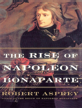 Robert Asprey - The Rise of Napoleon Bonaparte