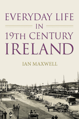 Ian Maxwell Everyday Life in 19th Century Ireland