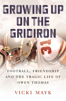 Vicki Mayk - Growing Up on the Gridiron: Football, Friendship, and the Tragic Life of Owen Thomas
