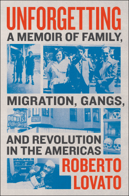 Roberto Lovato - Unforgetting: A Memoir of Family, Migration, Gangs, and Revolution in the Americas